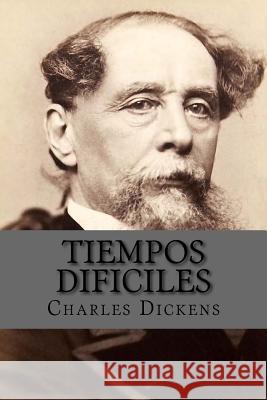 Tiempos Dificiles (Spanish Edition) Charles Dickens Yordi Abreu 9781519692245 Createspace Independent Publishing Platform