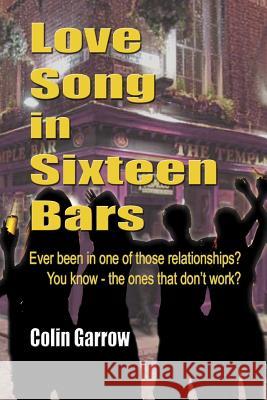 Love Song in Sixteen Bars Colin Garrow 9781519693006 Createspace Independent Publishing Platform