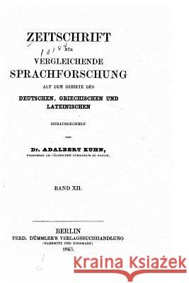 Zeitschrift für vergleichende Sprachforschung - Band XII Kuhn, Adalbert 9781519693600