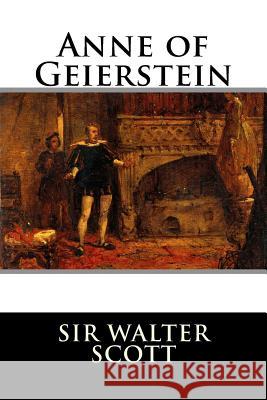 Anne of Geierstein Sir Walter Scott 9781519695673 Createspace Independent Publishing Platform