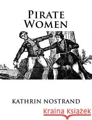 Pirate Women Dr Kathrin Nostrand 9781519698544 Createspace Independent Publishing Platform
