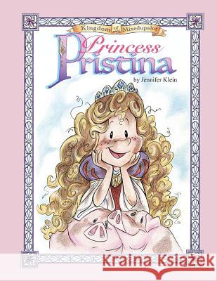 Princess Pristina Jennifer Klein 9781519699695 Createspace Independent Publishing Platform