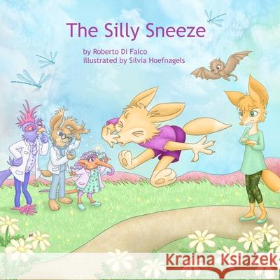 The Silly Sneeze Roberto Di Falco, Silvia Hoefnagels 9781519701312