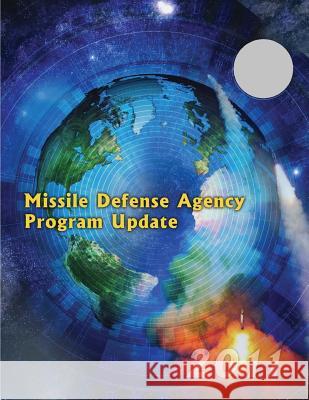 Missile Defense Agency Program Update U. S. Department of Defense              Penny Hill Press 9781519702425 Createspace Independent Publishing Platform