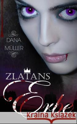 Zlatans Erbe Dana Muller 9781519702845 Createspace Independent Publishing Platform