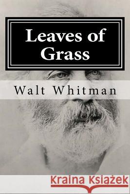 Leaves of Grass Walt Whitman 9781519702869 Createspace Independent Publishing Platform