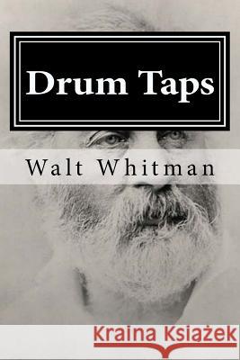 Drum Taps Walt Whitman 9781519703118 Createspace Independent Publishing Platform