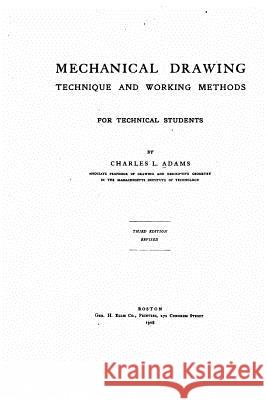 Mechanical drawing, technique and working methods Adams, Charles L. 9781519703699