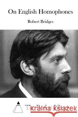 On English Homophones Robert Bridges The Perfect Library 9781519705402 Createspace Independent Publishing Platform