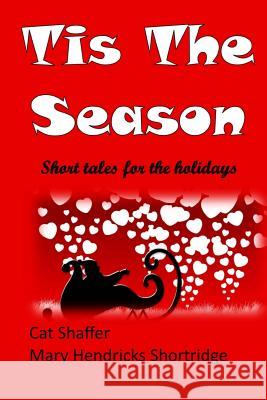 'Tis The Season Shortridge, Mary Hendricks 9781519706287 Createspace Independent Publishing Platform