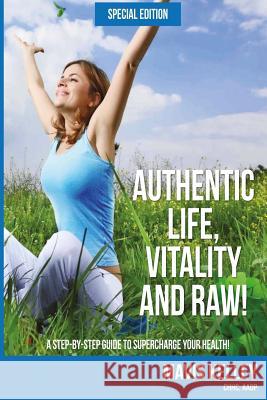 Authentic Life, Vitality and Raw! Special Edition: Special Edition Mavis Denise Kelley Terry H. Wright 9781519706386