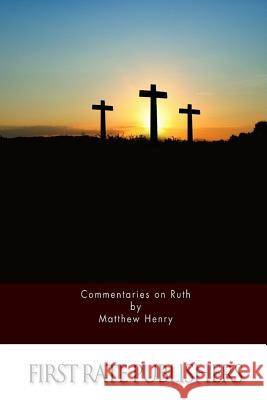 Commentaries on Ruth Matthew Henry 9781519708526