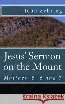 Jesus? Sermon on the Mount: Matthew 5, 6 and 7 John Zehring 9781519708953 Createspace Independent Publishing Platform