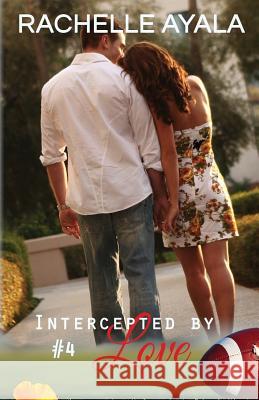 Intercepted by Love: Part Four: A Football Romance Rachelle Ayala 9781519709356 Createspace Independent Publishing Platform