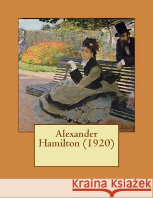 Alexander Hamilton (1920) Henry Jones Ford 9781519712103