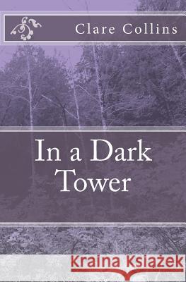 In a Dark Tower Clare Collins 9781519712424