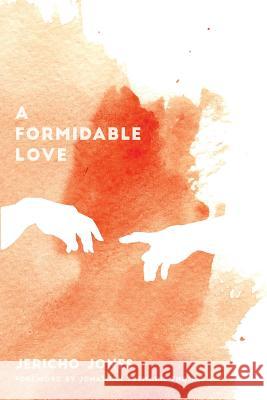 A Formidable Love: Restoring Holy Fear in the Last Days Jericho Tyree Jones Jonathan Tremaine Thomas 9781519712882