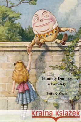 Humpty Dumpty: a love story Chase, Philip Q. 9781519713254