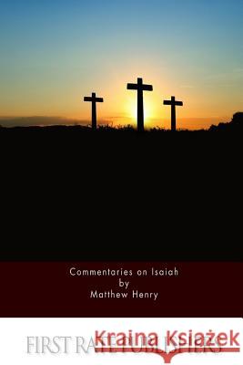 Commentaries on Isaiah Matthew Henry 9781519713568 Createspace Independent Publishing Platform