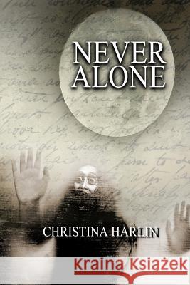 Never Alone Christina Harlin 9781519714428 Createspace Independent Publishing Platform