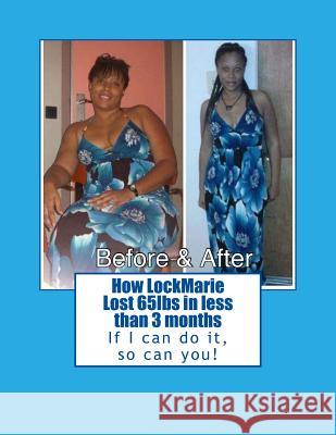 How LockMarie Lost 65lbs in less than 3 months: weight lost & fitness tips Marie, Lock 9781519714602