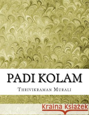 Padi Kolam Thrivikraman Murali 9781519717238 Createspace Independent Publishing Platform