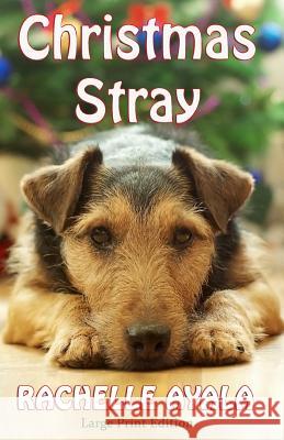 Christmas Stray (Large Print Edition) Rachelle Ayala 9781519718433