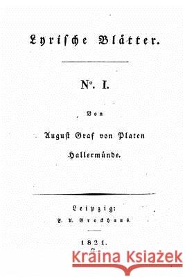 Lyrische Blätter - N1 Platen, August Graf Von 9781519719546