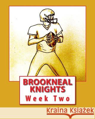 Brookneal Knights: Week Two Richard Foster 9781519719669 Createspace Independent Publishing Platform