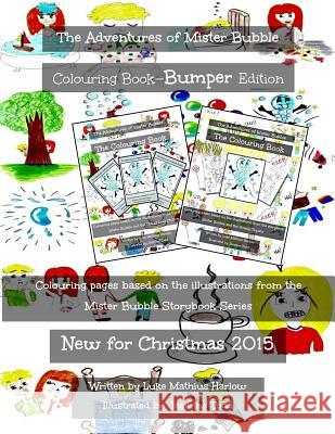 The Adventures of Mister Bubble - Bumper Colouring Book Luke Mathius Harlow Jasmine Todd 9781519720085 Createspace Independent Publishing Platform