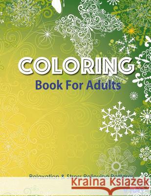 Coloring Books For Adults 14: Coloring Books for Grownups: Stress Relieving Patterns Suwannawat, Tanakorn 9781519720122 Createspace Independent Publishing Platform