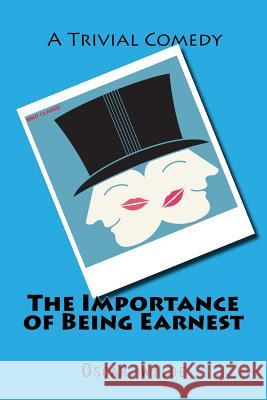 The Importance of Being Earnest Oscar Wilde 9781519720405 Createspace Independent Publishing Platform