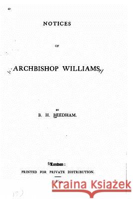 Notices of Archibishop Williams B. H. Beedham 9781519720894