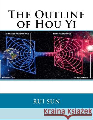 The Outline of Hou Yi Rui Sun 9781519720993 Createspace Independent Publishing Platform