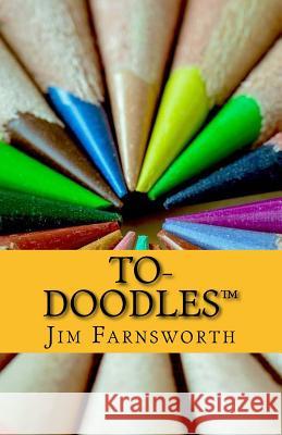 To-Doodles: ToDo lists and Coloring Pages to go.... Farnsworth, Jim 9781519721181