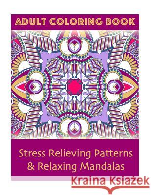 Adult Coloring Book: Stress Relieving Patterns & Relaxing Mandalas Coco Porter 9781519723758