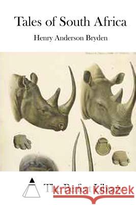 Tales of South Africa Henry Anderson Bryden The Perfect Library 9781519725349