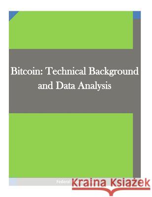 Bitcoin: Technical Background and Data Analysis Federal Reserve Board                    Penny Hill Press 9781519725455 Createspace Independent Publishing Platform