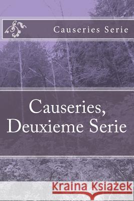 Causeries, Deuxieme Serie M. Causeries Deuxieme Seri 9781519728067 Createspace Independent Publishing Platform