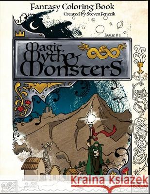 Magic, Myth and Monsters: Fantasy Coloring Book Steven Fenczik 9781519728425 Createspace Independent Publishing Platform