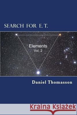 Search for E. T. (Equilateral Triangle): Elements MR Daniel E. Thomasson 9781519728470 Createspace Independent Publishing Platform