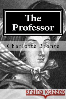 The Professor Charlotte Bronte 9781519728869 Createspace Independent Publishing Platform