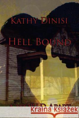 Hell Bound: (A World Apart) Kathy Dinisi 9781519729750 Createspace Independent Publishing Platform