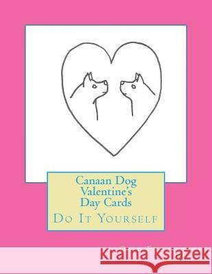 Canaan Dog Valentine's Day Cards: Do It Yourself Gail Forsyth 9781519730459