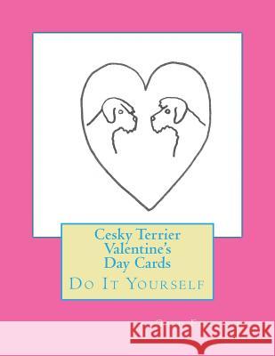 Cesky Terrier Valentine's Day Cards: Do It Yourself Gail Forsyth 9781519730893