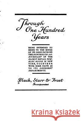 Through One Hundred Years Starr and Frost Black 9781519731067 Createspace Independent Publishing Platform