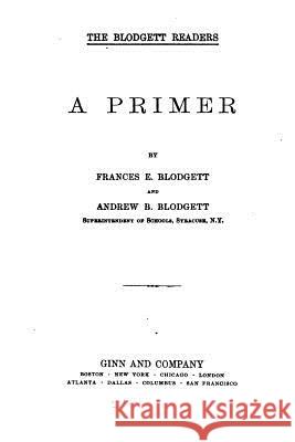 A Primer Frances E. Blodgett 9781519731609 Createspace Independent Publishing Platform