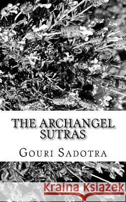 The Archangel Sutras Miss Gouri Sadotra 9781519733535