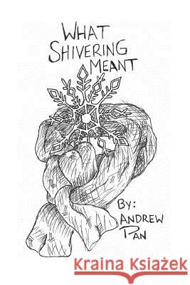 What Shivering Meant: A Short Story Andrew Pan 9781519733627 Createspace Independent Publishing Platform