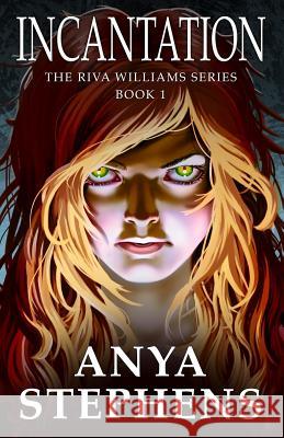 Incantation: The Riva Williams Series Anya Stephens 9781519734716